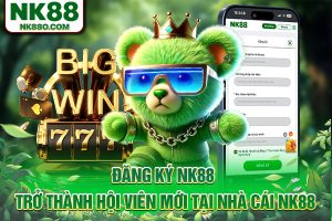 Đăng Ký NK88 - Trở Thành Hội Viên Mới Tại Nhà Cái NK88