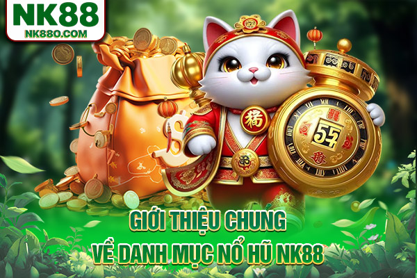Nổ Hũ NK88: Thế Giới Slot Đẳng Cấp Tại NK88 Năm 2025