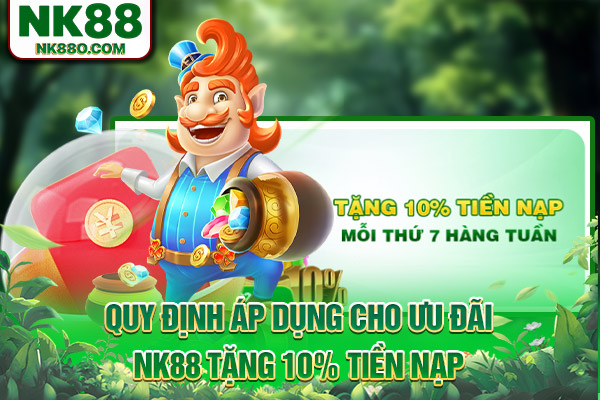 Quy định áp dụng cho ưu đãi NK88 tặng 10% tiền nạp