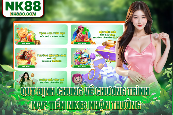 Quy định chung về chương trình nạp tiền NK88 nhận thưởng